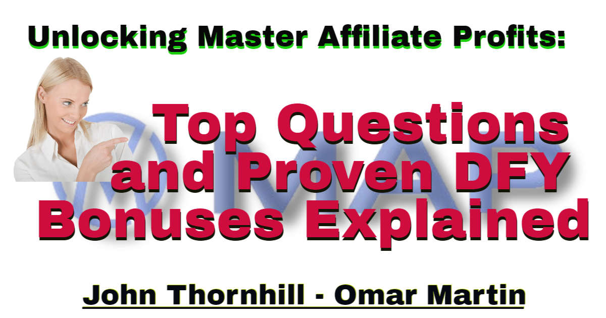 Master Affiliate Profits, Top Questions and Proven DFY Bonuses Explained